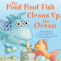 Get KINDLE PDF EBOOK EPUB The Pout-Pout Fish Cleans Up the Ocean (A Pout-Pout Fish Adventure, 4) by