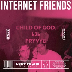 L · F Presents  Internet Friends - CHILD OF GOD. b2b PRYVYD (IF 025)