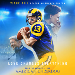 Love Changes Everything (From The Motion Picture American Underdog) [feat. Mickey Guyton]