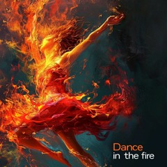 Dance In The Fire