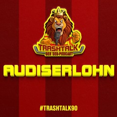 #trashtalk90 - AudIserlohn