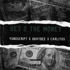 "Get 2 The Money" YungScript x Carlitos