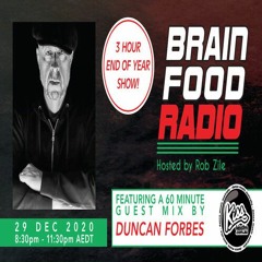 Brain Food Radio hosted by Rob Zile/KissFM/29-12-20/#2 DUNCAN FORBES (GUEST MIX)