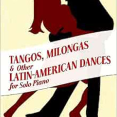 [GET] KINDLE 📗 Tangos, Milongas and Other Latin-American Dances for Solo Piano (Dove