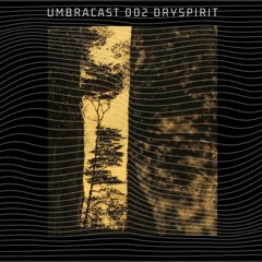 umbracast 002 Dryspirit