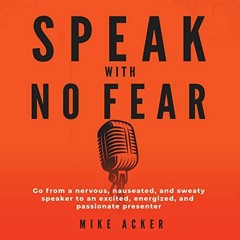 [ACCESS] [PDF EBOOK EPUB KINDLE] Speak with No Fear: Go from a Nervous, Nauseated, an