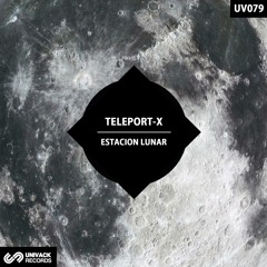 Teleport - X - Estacion Lunar (Original Mix)  [Univack]
