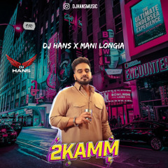 2 Kamm - Mani Longia DJ Hans