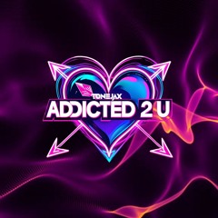 Addicted 2 U (Free Download)