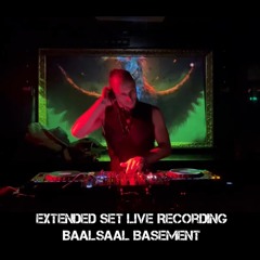 Extended Set Live Recording - Baalsaal Basement