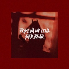 Red Bear - FOREVA MY LOVA