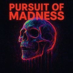 PURSUIT OF MADNESS - TEKK REMIX