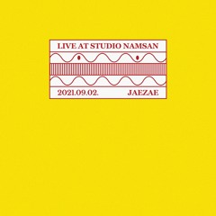 Live at Studio Namsan : Jaezae (September 2021)