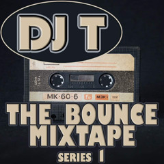 DJ T The Bounce Mixtape Series 1
