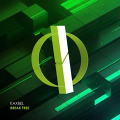 Kaxbel - Break Free (Original Mix) [OUT NOW]