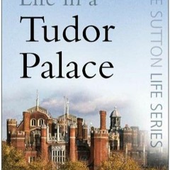READ ⚡️ DOWNLOAD Life in a Tudor Palace (Sutton Life)