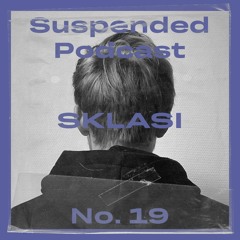 Suspended Podcast No. 19 - SKLASI
