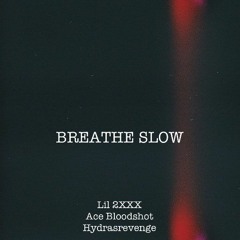 Lil 2XXX X Ace Blood$hot X hydrasnobodys - BREATHE $L0W (prod. Terio & hiishima)