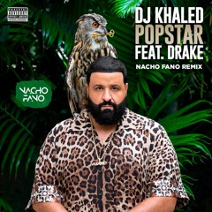Dj Khaled - Popstar (Nacho Fano Remix)