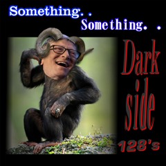 Something.. Something.. DARKSIDE 128's