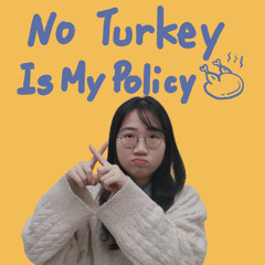 No Turkey Is My Policy 🦃