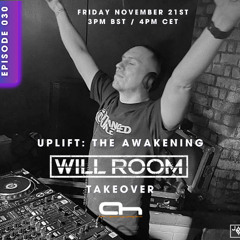 Uplift The Awakening 030 - Will Room Takeover