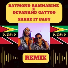 Raymond Ramnarine X Devanand Gattoo - Shake It Baby (DJ DAN D NYC)CLICK TO DOWNLOAD