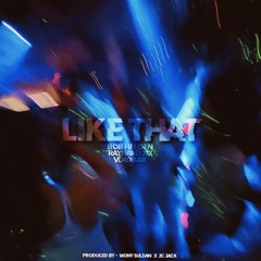 LIKE THAT FT. RAYNARD.XIX & VL4DIMIR (PROD. BY MONY SULDAN x JC JACK)