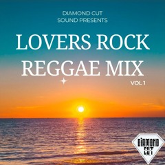 DIAMOND CUT SOUND PRESENTS LOVERS ROCK REGGAE MIX Vol 1 - Mixed By Young Jay