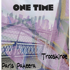 One Time ft Trooskinoe