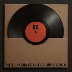 PITTY - NA SUA ESTANTE - (COLOMBO REMIX)