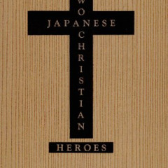 [READ] EPUB 📋 Two Japanese Christian Heroes by Johannes Laures [PDF EBOOK EPUB KINDL