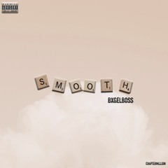 "SMOOTH" Ft BXGELBOSS Mixtape Single