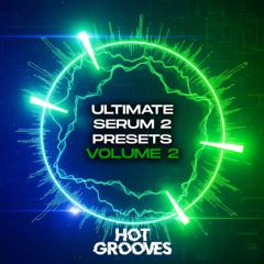HG025 Hot Grooves - Ultimate Serum 2 Presets VOL 2