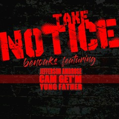 Take Notice! feat. Jefferson Ambrose, Cam Get'm & Yung Father