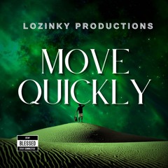 Move Quickly - Lozinky Productions