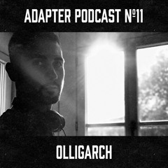 ADAPTER PODCAST 011 - OLLIGARCH
