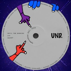 UNTIL THE MORNING - LUG [UND 007] (FREE DL)