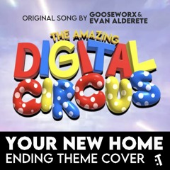 Your New Home (Ending Theme) - Cover [The Amazing Digital Circus]