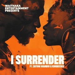 Waithaka | I Surrender Ft Zaituni Wambu & Kimbassax