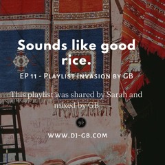 Playlist Invasion Ep11 - Sounds like good rice.