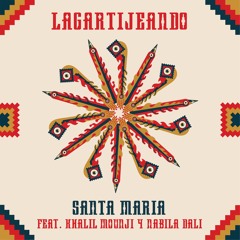 Lagartijeando - Santa María (ft. Khalil Mounji y Nabila Dali)