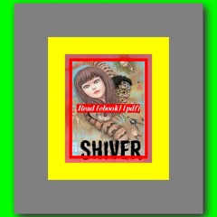 Read [ebook] (pdf) Shiver Selected Stories  by Junji Ito