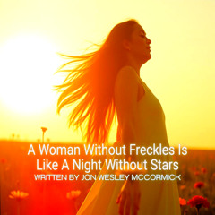 A Woman Without Freckles Is Like A Night Without Stars