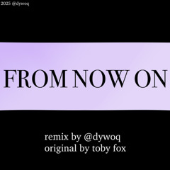 From Now On [Deltarune, Chapter 4  - Remix]