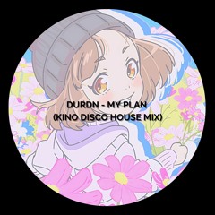 DURDN - My Plan (KINO Disco House Mix) 1K Special