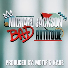 Bad Attitude (Produced by Motif & Kabe)