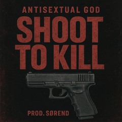 shoot to kill Prod. SorenD