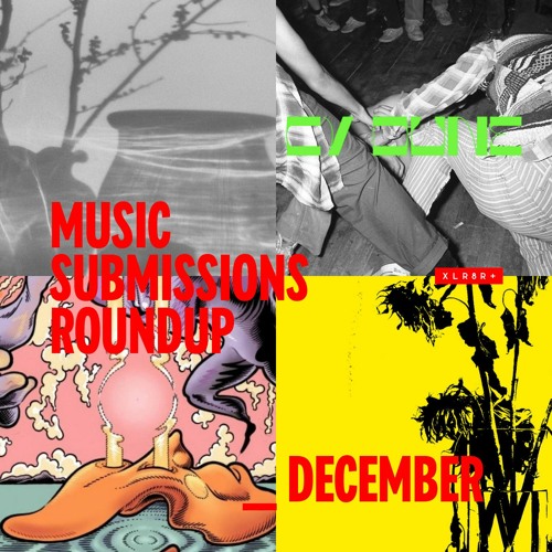 XLR8R+ Submissions Roundup: December