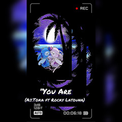 You Are (Aj.Toka ft Rocky Lautona)